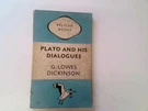 Plato And His Dialogues. Dickinson, G. Lowes. Penguin Books 1947-01-01. Fixed Price $13.40.