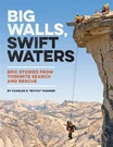 Big Walls, Swift Waters : Epic Stories From Yosemite Search And Rescue, Paper.... Fixed Price $21.12.