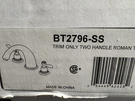 Delta BT2796-SS Windemere Roman Tub Filler Trim Brilliance Stainless Steel. Fixed Price $119.99.