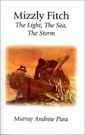 Mizzly Fitch : The Light, Sea, Storm By Murray A. Pura (1999, Trade.... Fixed Price $10.00.