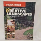 Black & Decker The Complete Guide To Creative Landscapes: Designing, Building.... Fixed Price $6.99.