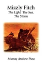 Mizzly Fitch: The Light, Sea, Storm By Murray Andrew Pura (english) Pape. Fixed Price $16.11.