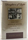 Rebecca Larson / Daughters Of Light Quaker Women Preaching 1ST Edition 1999. Fixed Price $14.40.