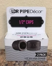 Ldr 360 CA-12-2 Pipe Decor 1/2 In. Caps, Iron Threads Pk. Fixed Price $7.41.