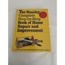 The Stanley Complete Step-by-step Book Of Home Repair And Improvement. Fixed Price $7.50.